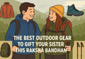 The Best Outdoor Gear to Gift Your Sister This Raksha Bandhan