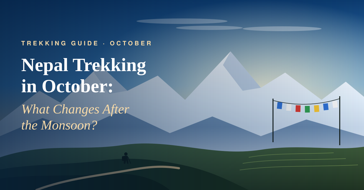 Nepal Trekking in October: What Changes After the Monsoon?